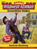 Cover: Wildwest-Roman - Unsterbliche Helden 55 - Bastei L&uuml;bbe