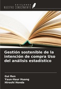 Cover: Gesti&oacute;n sostenible de la intenci&oacute;n de compra Uso del an&aacute;lisis estad&iacute;stico - Ediciones Nuestro Conocimiento