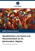 Cover: Neudefinition von Kunst und Menschlichkeit im 21. Jahrhundert, Nigeria - Verlag Unser Wissen