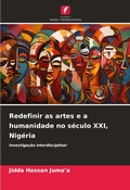 Cover: Redefinir as artes e a humanidade no seculo XXI, Nigeria - Edicoes Nosso Conhecimento