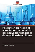 Cover: Perception du risque et acceptation par le public des nouvelles techniques de selection des cultures - Editions Notre Savoir