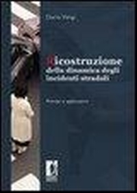 Abbildung von: Ricostruzione della dinamica degli incidenti stradali. Principi e applicazioni - Biblioteca delle professioni;Firenze University Press