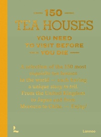 Abbildung von: 150 Tea Houses You Need to Visit Before You Die - Lannoo Publishers