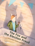 Cover: The Fox and the Election Fraud - Wickwick Ltd