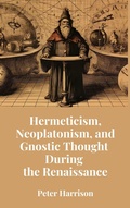 Cover: Hermeticism, Neoplatonism, and Gnostic Thought During the Renaissance - Historia Magna