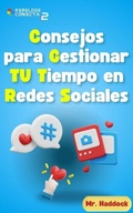 Cover: Consejos para Gestionar TU Tiempo en las Redes Sociales - Mr. Haddock
