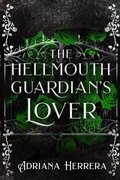 Cover: The Hellmouth Guardian's Lover - Adriana Herrera Publishing, LLC