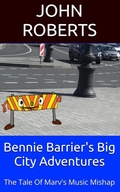 Cover: Bennie Barrier's Big City Adventures; The Tale Of Marv's Musical Mishap (Bennie Barrier's Big City Adventures) - John Roberts