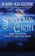 Cover: Sorrows in the Earth (Voices Through Time, #3) - Spiral Publishing, Ltd