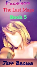 Cover: Faceless: The Last Mage Book 5 - Jeff Brown