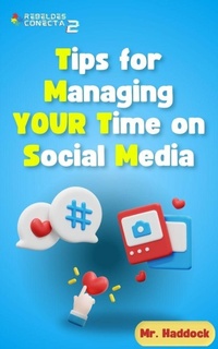 Enlarge image Cover: Tips for Managing YOUR Time on Social Media - Mr. Haddock