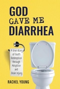 Cover: God Gave Me Diarrhea - Providential Press