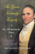 Cover: The Great Kentucky Tragedy & My Old Kentucky Plays, II - AUTHORHOUSE