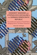 Cover: Dissident Marxism and Utopian Eco-Socialism in the German Democratic Republic - Haymarket Books