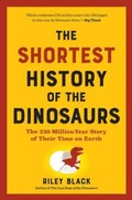 Cover: The Shortest History of the Dinosaurs - The  Experiment LLC