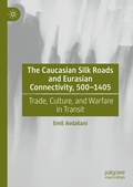 Bild: The Caucasian Silk Roads and Eurasian Connectivity, 500-1405 - Palgrave Macmillan