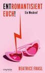Cover: Entromantisiert euch! - Haymon Verlag