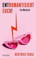 Cover: Entromantisiert euch! - Haymon Verlag