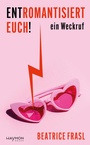 Cover: Entromantisiert euch! - Haymon Verlag