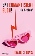 Cover: Entromantisiert euch! - Haymon Verlag