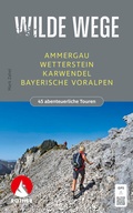 Cover: ROTHER Wanderbuch Wilde Wege Ammergau - Wetterstein - Karwendel - Bayerische Voralpen - Rother Bergverlag