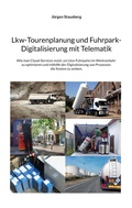Cover: Lkw-Tourenplanung und Fuhrpark-Digitalisierung mit Telematik - BoD - Books on Demand