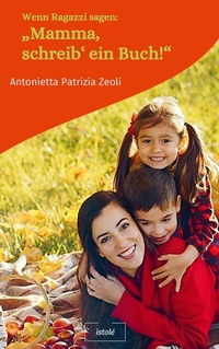 Abbildung von: Wenn Ragazzi sagen: "Mamma, schreib' ein Buch!" - AKRES Publishing e.K.