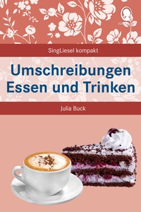 Abbildung von: Umschreibungen Essen und Trinken - Singliesel