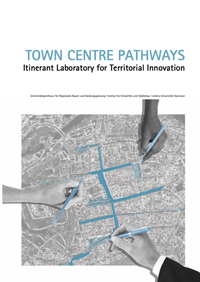 Abbildung von: Town Centre Pathways - Leibniz Universität Hannover Regionales Bauen + Siedlungsplanung