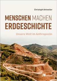 Abbildung von: Menschen machen Erdgeschichte - oekom verlag