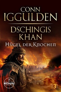 Abbildung von: Dschingis Khan - Hügel der Knochen - Ronin-Hörverlag, ein Imprint von Omondi GmbH