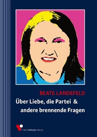 Abbildung von: Über Liebe, die Partei & andere brennende Fragen - Neue Impulse