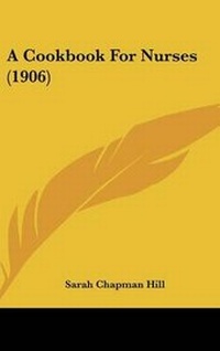 Enlarge image Cover: A Cookbook for Nurses (1906) - Kessinger Publishing