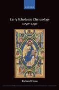 Cover: Early Scholastic Christology 1050-1250 - OUP eBook