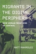 Cover: Migrants in the Digital Periphery - University of California Press