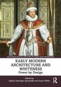 Cover: Early Modern Architecture and Whiteness - Routledge