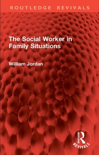 Abbildung von: The Social Worker in Family Situations - Routledge