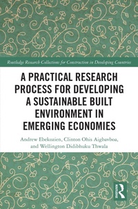 Enlarge image Cover: A Practical Research Process for Developing a Sustainable Built Environment in Emerging Economies - Routledge