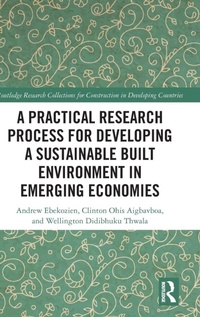 Enlarge image Cover: A Practical Research Process for Developing a Sustainable Built Environment in Emerging Economies - Routledge