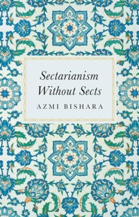 Enlarge image Cover: Sectarianism Without Sects - C Hurst & Co Publishers Ltd