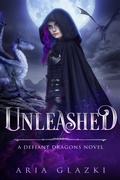 Cover: Unleashed (Defiant Dragons, #1) - Aria Glazki