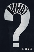 Cover: What? - Authors' Tranquility Press