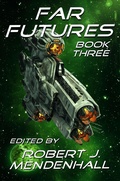 Cover: Far Futures Book Three - Blue Planet Press, LLC