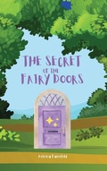 Cover: The Secret of the Fairy Doors - Astrea Fairchild
