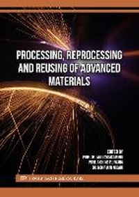 Enlarge image Cover: Processing, Reprocessing and Reusing of Advanced Materials - Trans Tech Publications Ltd