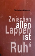 Cover: Zwischen allen Lappen ist Ruh' - BoD - Books on Demand