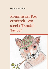Abbildung von: Kommissar Fox ermittelt. Wo steckt Traudel Taube? - BoD - Books on Demand