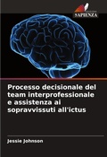 Cover: Processo decisionale del team interprofessionale e assistenza ai sopravvissuti all'ictus - Edizioni Sapienza