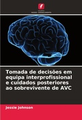 Cover: Tomada de decisoes em equipa interprofissional e cuidados posteriores ao sobrevivente de AVC - Edicoes Nosso Conhecimento