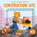 Cover: Sweet Sounds Stories. Construction Site - Sassi